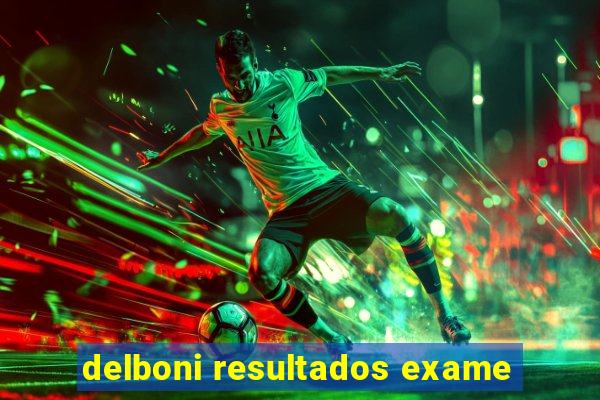 delboni resultados exame